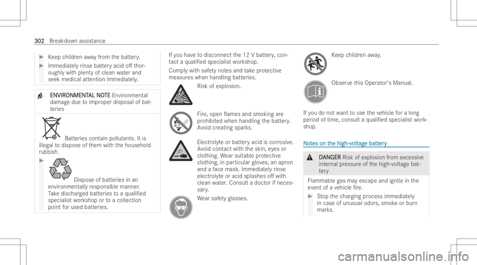 MERCEDES-BENZ EQB 2023 Owners Manual #
Keep childr enawa yfrom thebatt ery. #
Immedi atelyrinse battery acid o.thor -
oughl ywit hplenty ofclean waterand
seek medical attention immediat ely. +
ENVIR ENVIR
ONMENT ONMENT
ALNO AL
NOTE TE
E MERCEDES-BENZ EQB 2023 Owners Manual #
Keep childr enawa yfrom thebatt ery. #
Immedi atelyrinse battery acid o.thor -
oughl ywit hplenty ofclean waterand
seek medical attention immediat ely. +
ENVIR ENVIR
ONMENT ONMENT
ALNO AL
NOTE TE
E