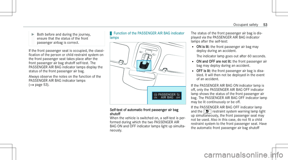 MERCEDES-BENZ EQE 2023  Owners Manual ��B�o�t�h� �b�e�f�o�r�e� �a�n�d� �d�u�r�i�n�g� �t�h�e� �j�o�u�r�n�e�y�,
�e�n�s�u�r�e� �t�h�a�t� �t�h�e� �s�t�a�t�u�s� �o�f� �t�h�e� �f�r�o�n�t
�p�a�s�s�e�n�g�e�r� �a�i�r�b�a�g� �i�s� �c�o�r�r�e�c�t�.