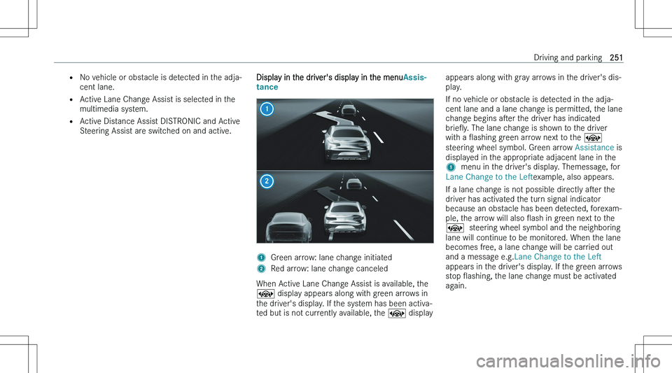MERCEDES-BENZ EQS SUV 2023  Owners Manual �=�N�o� �v�e�h�i�c�l�e� �o�r� �o�b�s�t�a�c�l�e� �i�s� �d�e�t�e�c�t�e�d� �i�n� �t�h�e� �a�d�j�a�-
�c�e�n�t� �l�a�n�e�.
�= �A�c�t�i�v�e� �L�a�n�e� �C�h�a�n�g�e� �A�s�s�i�s�t� �i�s� �s�e�l�e�c�t�e�d� �i�