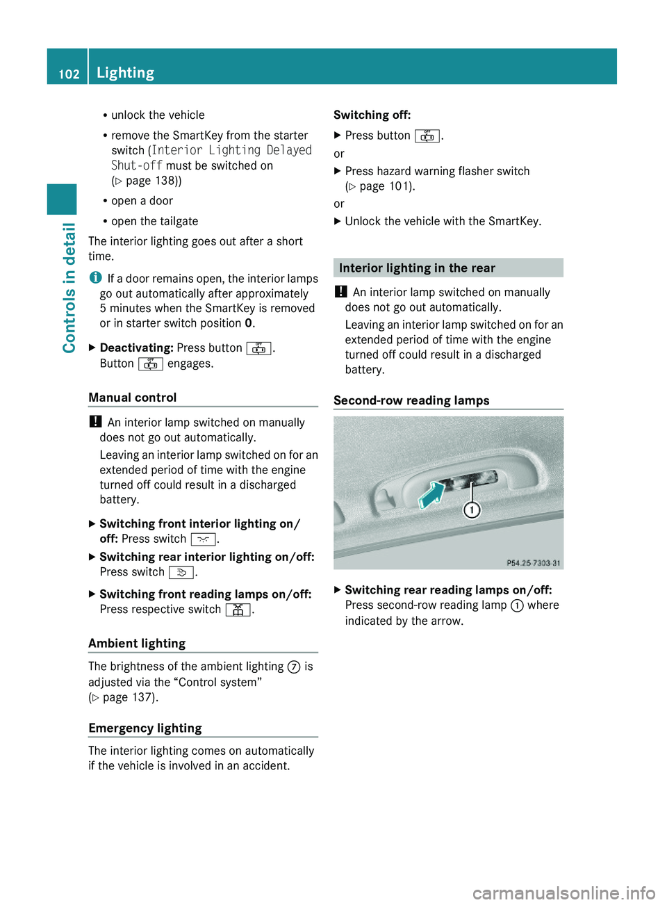 MERCEDES-BENZ GL 2010 Owners Manual Runlock the vehicle
Rremove the SmartKey from the starter
switch (Interior Lighting Delayed
Shut-off must be switched on
(Y page 138))
Ropen a door
Ropen the tailgate
The interior lighting goes out a MERCEDES-BENZ GL 2010 Owners Manual Runlock the vehicle
Rremove the SmartKey from the starter
switch (Interior Lighting Delayed
Shut-off must be switched on
(Y page 138))
Ropen a door
Ropen the tailgate
The interior lighting goes out a