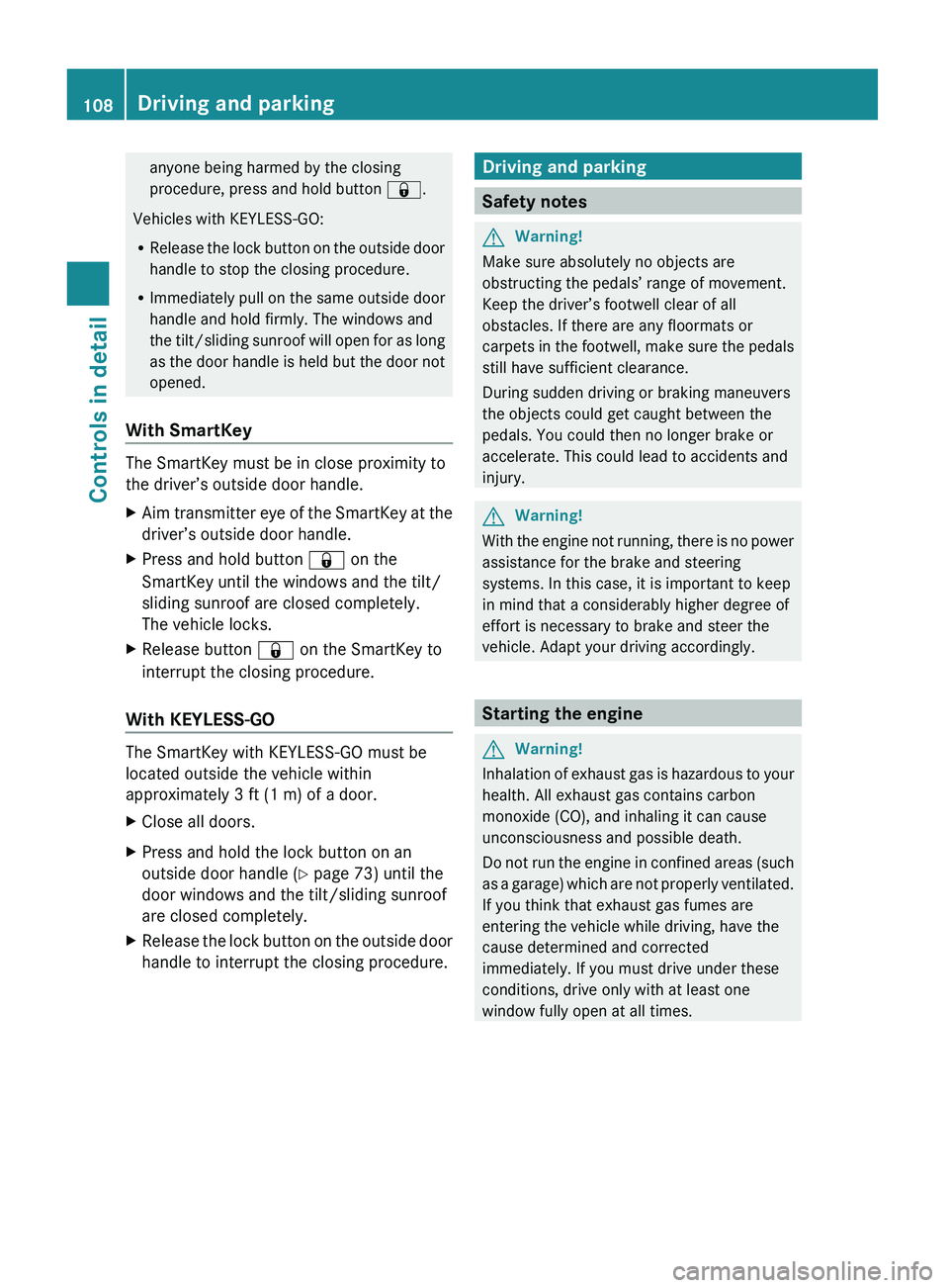 MERCEDES-BENZ GL 2010 Owners Manual anyone being harmed by the closing
procedure, press and hold button &.
Vehicles with KEYLESS-GO:
R Release the lock button on the outside door
handle to stop the closing procedure.
R Immediately pull MERCEDES-BENZ GL 2010 Owners Manual anyone being harmed by the closing
procedure, press and hold button &.
Vehicles with KEYLESS-GO:
R Release the lock button on the outside door
handle to stop the closing procedure.
R Immediately pull