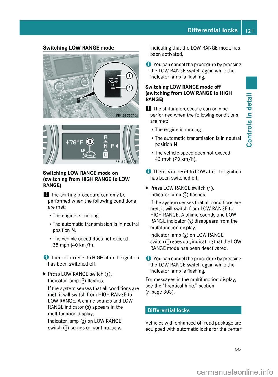 MERCEDES-BENZ GL 2010 Owners Manual Switching LOW RANGE mode
Switching LOW RANGE mode on
(switching from HIGH RANGE to LOW
RANGE)
! The shifting procedure can only be
performed when the following conditions
are met:
RThe engine is ru MERCEDES-BENZ GL 2010 Owners Manual Switching LOW RANGE mode
Switching LOW RANGE mode on
(switching from HIGH RANGE to LOW
RANGE)
! The shifting procedure can only be
performed when the following conditions
are met:
RThe engine is ru
