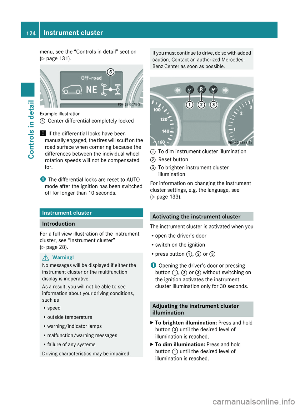 MERCEDES-BENZ GL 2010 Owners Manual menu, see the “Controls in detail” section
(Y page 131).
Example illustration
ACenter differential completely locked
! If the differential locks have been
manually engaged, the tires will scuff on MERCEDES-BENZ GL 2010 Owners Manual menu, see the “Controls in detail” section
(Y page 131).
Example illustration
ACenter differential completely locked
! If the differential locks have been
manually engaged, the tires will scuff on