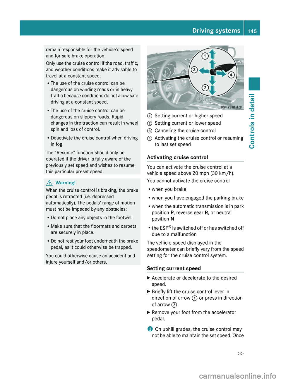 MERCEDES-BENZ GL 2010 Owners Manual remain responsible for the vehicle’s speed
and for safe brake operation.
Only use the cruise control if the road, traffic,
and weather conditions make it advisable to
travel at a constant speed.
RTh MERCEDES-BENZ GL 2010 Owners Manual remain responsible for the vehicle’s speed
and for safe brake operation.
Only use the cruise control if the road, traffic,
and weather conditions make it advisable to
travel at a constant speed.
RTh