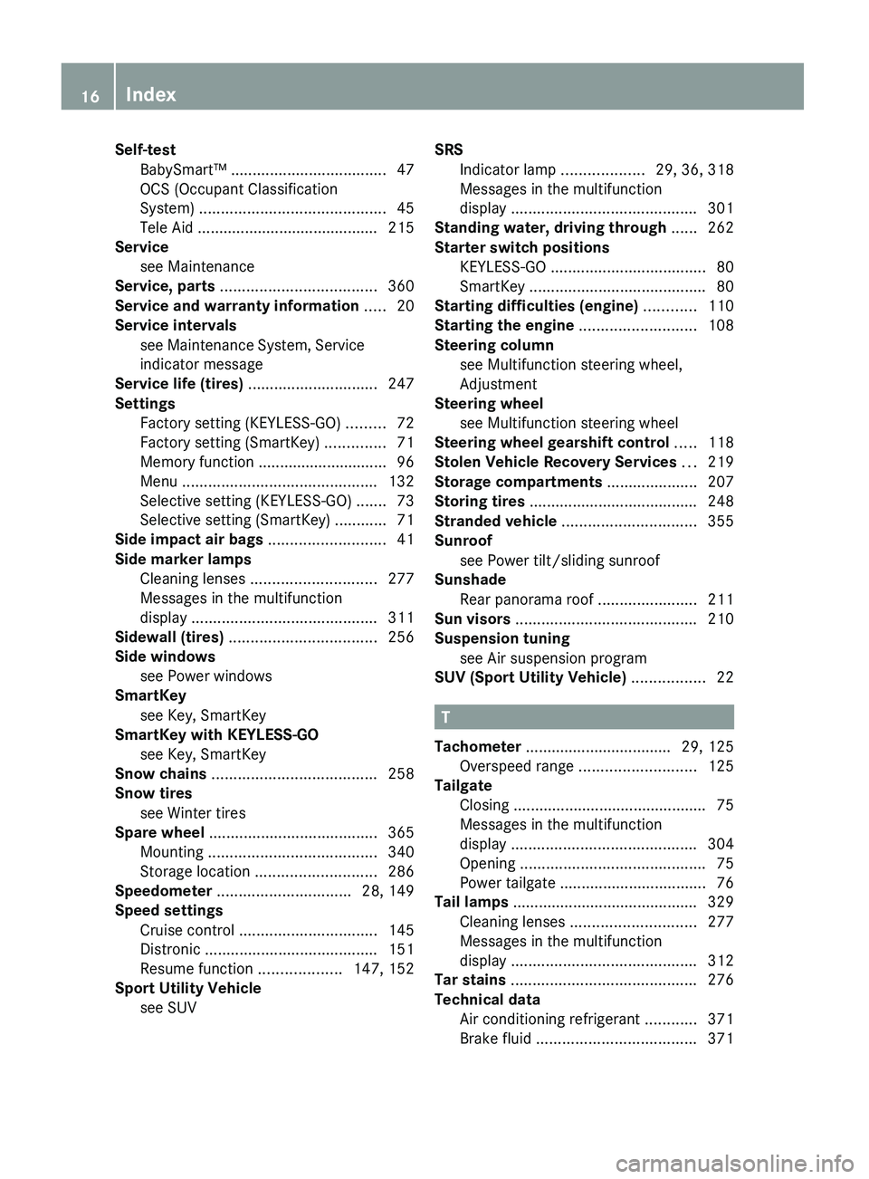 MERCEDES-BENZ GL 2010  Owners Manual Self-test 
BabySmart™  .................................... 47
OCS (Occupant Classification
System)  ........................................... 45
Tele Aid  ........................................