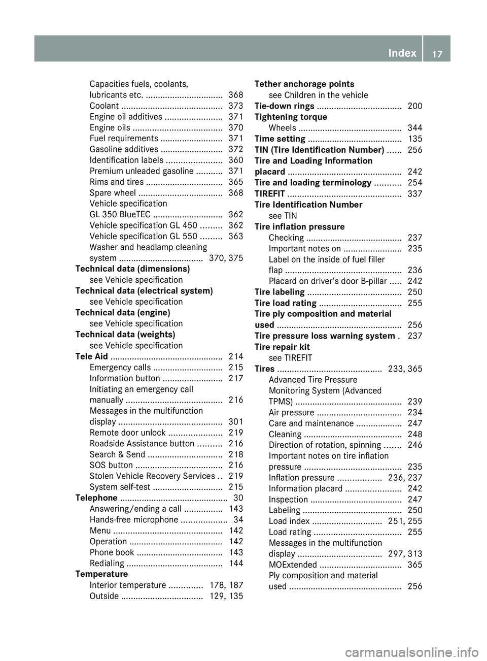 MERCEDES-BENZ GL 2010 Owners Manual Capacities fuels, coolants,
lubricants etc. ................................ 368
Coolant .......................................... 373
Engine oil additives ........................371
Engine oils MERCEDES-BENZ GL 2010 Owners Manual Capacities fuels, coolants,
lubricants etc. ................................ 368
Coolant .......................................... 373
Engine oil additives ........................371
Engine oils