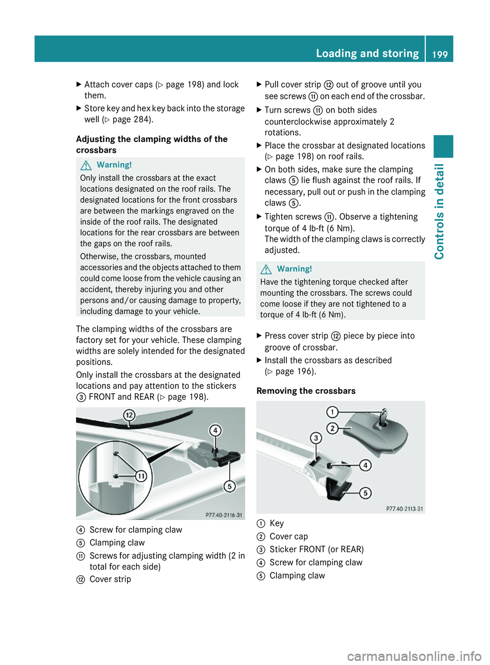 MERCEDES-BENZ GL 2010 Owners Manual XAttach cover caps (Y page 198) and lock
them.
XStore key and hex key back into the storage
well (Y page 284).
Adjusting the clamping widths of the
crossbars
GWarning!
Only install the crossbars at t MERCEDES-BENZ GL 2010 Owners Manual XAttach cover caps (Y page 198) and lock
them.
XStore key and hex key back into the storage
well (Y page 284).
Adjusting the clamping widths of the
crossbars
GWarning!
Only install the crossbars at t