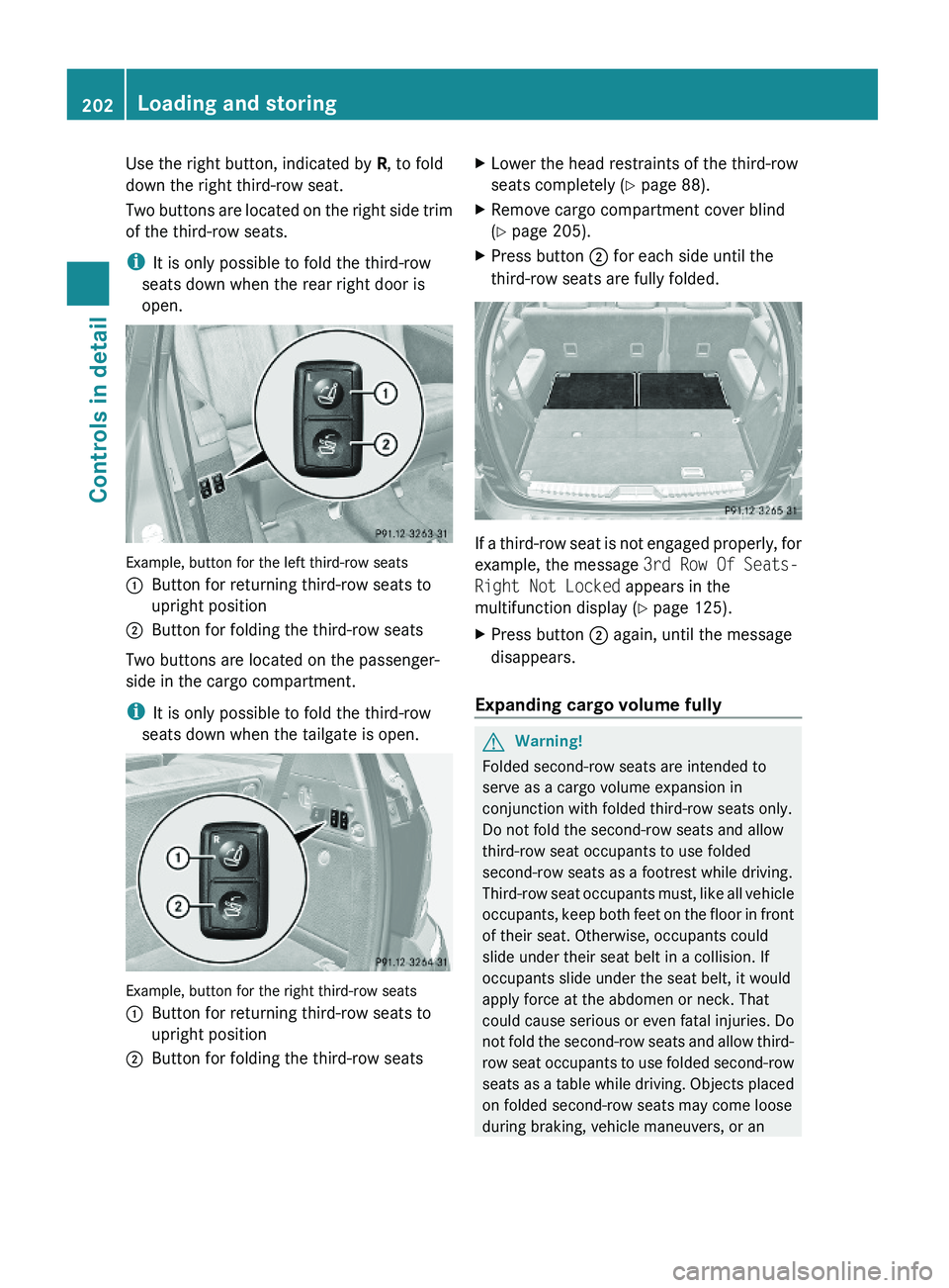 MERCEDES-BENZ GL 2010 Owners Manual Use the right button, indicated by R, to fold
down the right third-row seat.
Two buttons are located on the right side trim
of the third-row seats.
iIt is only possible to fold the third-row
seats dow MERCEDES-BENZ GL 2010 Owners Manual Use the right button, indicated by R, to fold
down the right third-row seat.
Two buttons are located on the right side trim
of the third-row seats.
iIt is only possible to fold the third-row
seats dow