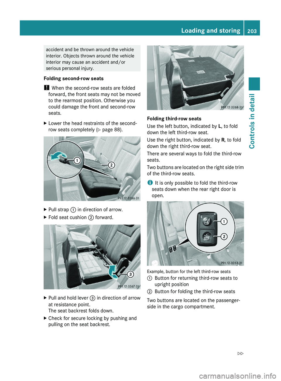 MERCEDES-BENZ GL 2010 Owners Manual accident and be thrown around the vehicle
interior. Objects thrown around the vehicle
interior may cause an accident and/or
serious personal injury.
Folding second-row seats
! When the second-row seat MERCEDES-BENZ GL 2010 Owners Manual accident and be thrown around the vehicle
interior. Objects thrown around the vehicle
interior may cause an accident and/or
serious personal injury.
Folding second-row seats
! When the second-row seat