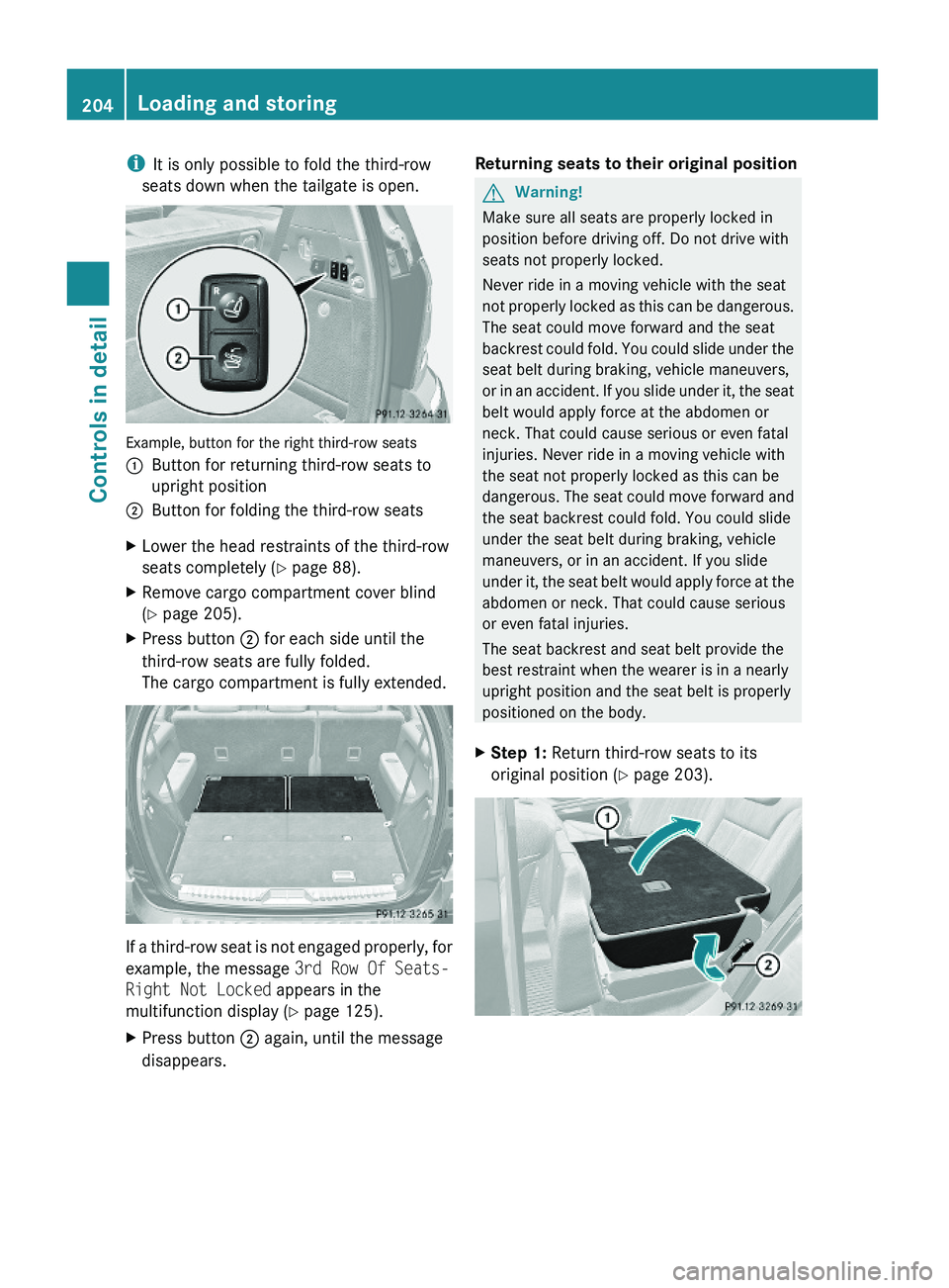 MERCEDES-BENZ GL 2010 Owners Manual iIt is only possible to fold the third-row
seats down when the tailgate is open.
Example, button for the right third-row seats
:Button for returning third-row seats to
upright position
;Button for fol MERCEDES-BENZ GL 2010 Owners Manual iIt is only possible to fold the third-row
seats down when the tailgate is open.
Example, button for the right third-row seats
:Button for returning third-row seats to
upright position
;Button for fol