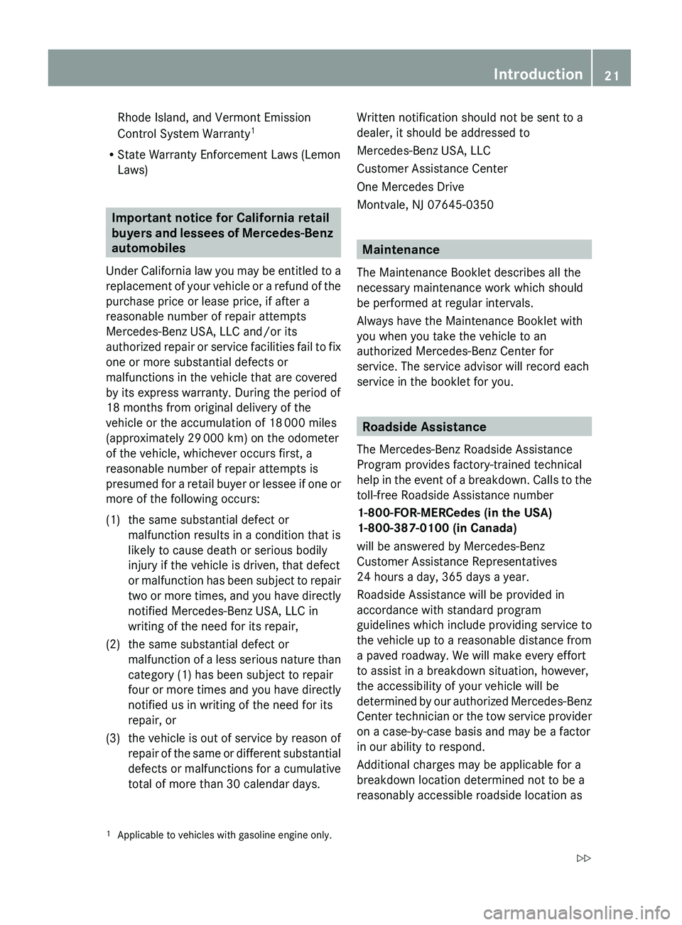MERCEDES-BENZ GL 2010 Owners Manual Rhode Island, and Vermont Emission
Control System Warranty 1
R State Warranty Enforcement Laws (Lemon
Laws)
Important notice for California retail
buyers and lessees of Mercedes-Benz
automobiles
Und MERCEDES-BENZ GL 2010 Owners Manual Rhode Island, and Vermont Emission
Control System Warranty 1
R State Warranty Enforcement Laws (Lemon
Laws)
Important notice for California retail
buyers and lessees of Mercedes-Benz
automobiles
Und