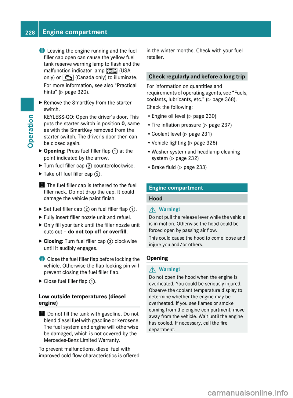 MERCEDES-BENZ GL 2010 Owners Manual iLeaving the engine running and the fuel
filler cap open can cause the yellow fuel
tank reserve warning lamp to flash and the
malfunction indicator lamp ! (USA
only) or ; (Canada only) to illuminate MERCEDES-BENZ GL 2010 Owners Manual iLeaving the engine running and the fuel
filler cap open can cause the yellow fuel
tank reserve warning lamp to flash and the
malfunction indicator lamp ! (USA
only) or ; (Canada only) to illuminate