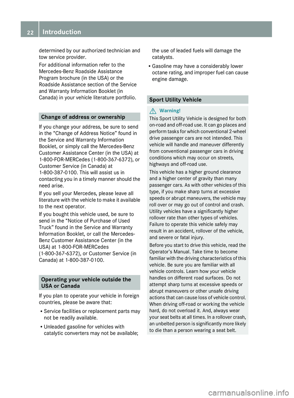 MERCEDES-BENZ GL 2010 Owners Manual determined by our authorized technician and
tow service provider.
For additional information refer to the
Mercedes-Benz Roadside Assistance
Program brochure (in the USA) or the
Roadside Assistance sec MERCEDES-BENZ GL 2010 Owners Manual determined by our authorized technician and
tow service provider.
For additional information refer to the
Mercedes-Benz Roadside Assistance
Program brochure (in the USA) or the
Roadside Assistance sec