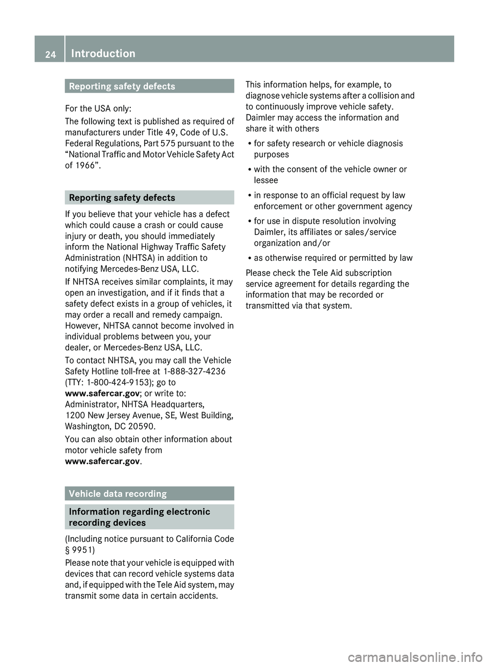 MERCEDES-BENZ GL 2010 Owners Manual Reporting safety defects
For the USA only:
The following text is published as required of
manufacturers under Title 49, Code of U.S.
Federal Regulations, Part 575 pursuant to the
“National Traffic a MERCEDES-BENZ GL 2010 Owners Manual Reporting safety defects
For the USA only:
The following text is published as required of
manufacturers under Title 49, Code of U.S.
Federal Regulations, Part 575 pursuant to the
“National Traffic a