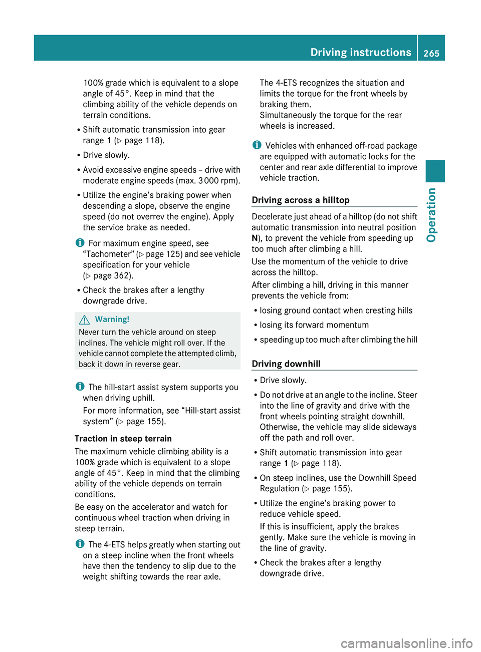 MERCEDES-BENZ GL 2010 Owners Manual 100% grade which is equivalent to a slope
angle of 45°. Keep in mind that the
climbing ability of the vehicle depends on
terrain conditions.
R Shift automatic transmission into gear
range 1 (Y page MERCEDES-BENZ GL 2010 Owners Manual 100% grade which is equivalent to a slope
angle of 45°. Keep in mind that the
climbing ability of the vehicle depends on
terrain conditions.
R Shift automatic transmission into gear
range 1 (Y page