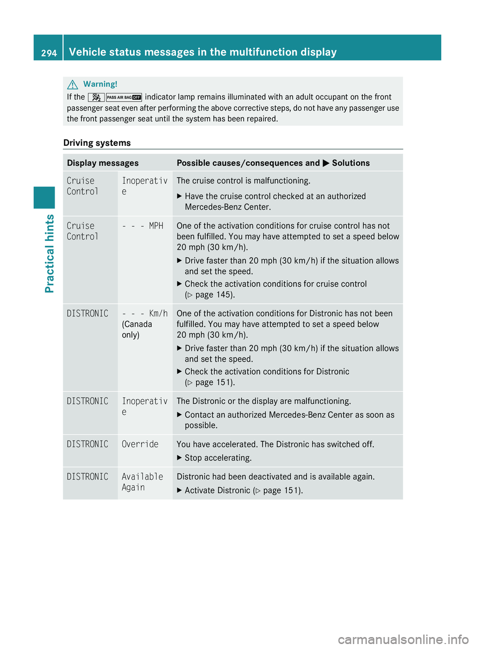 MERCEDES-BENZ GL 2010 Owners Manual GWarning!
If the 42 indicator lamp remains illuminated with an adult occupant on the front
passenger seat even after performing the above corrective steps, do not have any passenger use
the front pas MERCEDES-BENZ GL 2010 Owners Manual GWarning!
If the 42 indicator lamp remains illuminated with an adult occupant on the front
passenger seat even after performing the above corrective steps, do not have any passenger use
the front pas