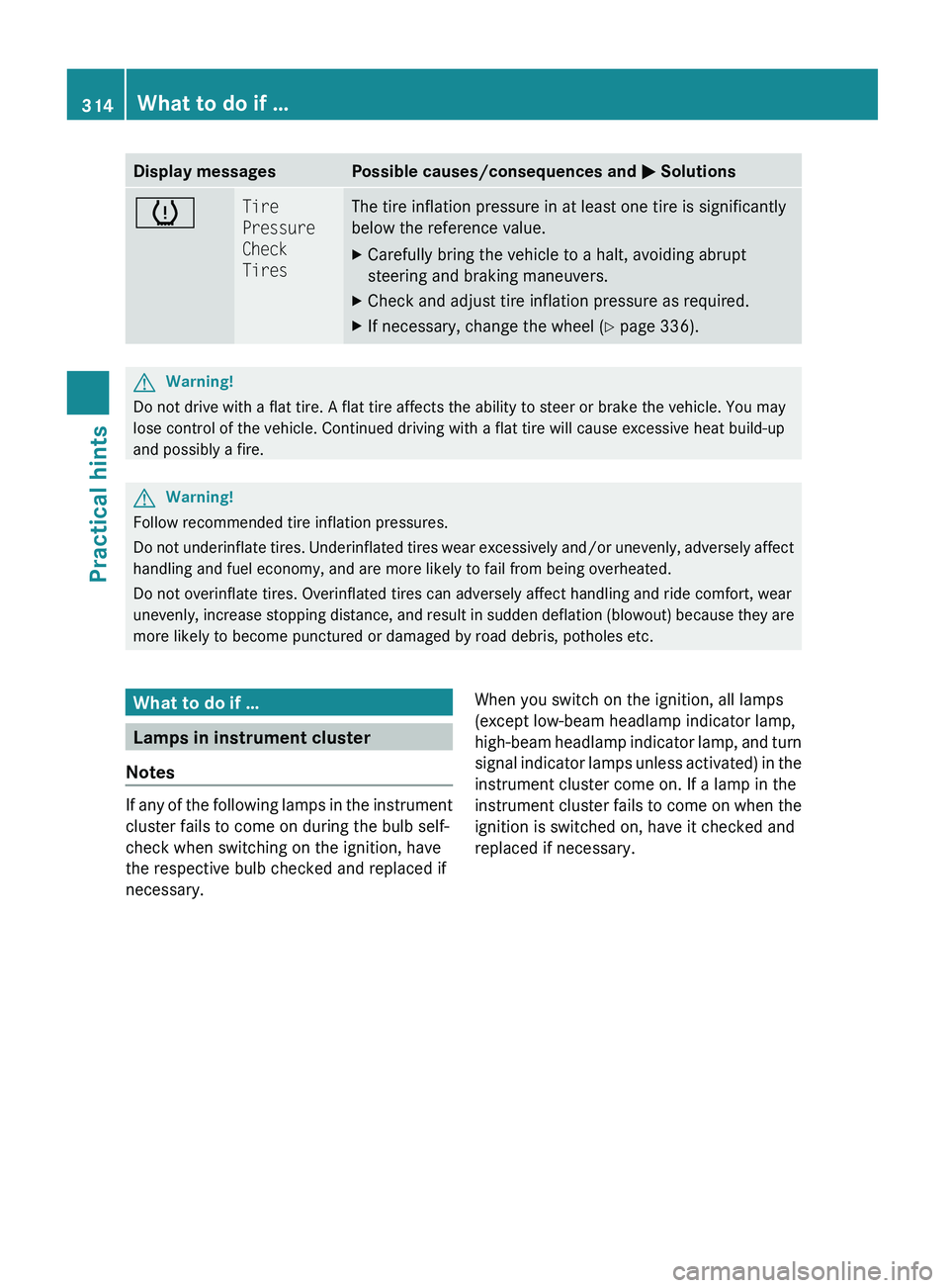 MERCEDES-BENZ GL 2010 Owners Manual Display messagesPossible causes/consequences and M SolutionshTire
Pressure
Check
TiresThe tire inflation pressure in at least one tire is significantly
below the reference value.XCarefully bring th MERCEDES-BENZ GL 2010 Owners Manual Display messagesPossible causes/consequences and M SolutionshTire
Pressure
Check
TiresThe tire inflation pressure in at least one tire is significantly
below the reference value.XCarefully bring th