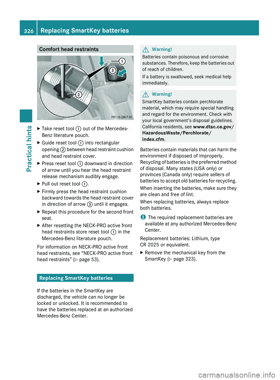 MERCEDES-BENZ GL 2010 Owners Manual Comfort head restraintsXTake reset tool : out of the Mercedes-
Benz literature pouch.
XGuide reset tool : into rectangular
opening ; between head restraint cushion
and head restraint cover.
XPress res MERCEDES-BENZ GL 2010 Owners Manual Comfort head restraintsXTake reset tool : out of the Mercedes-
Benz literature pouch.
XGuide reset tool : into rectangular
opening ; between head restraint cushion
and head restraint cover.
XPress res
