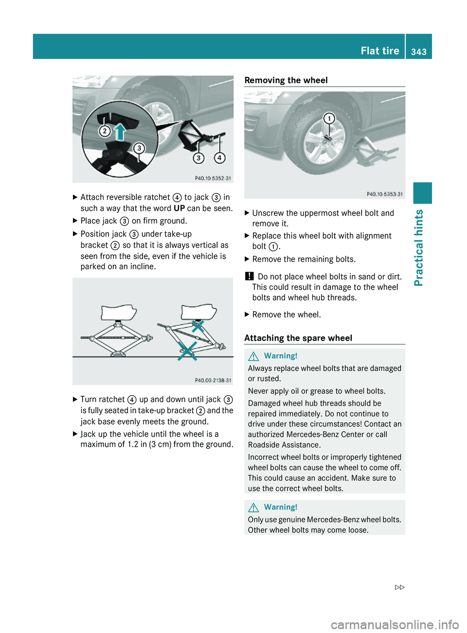 MERCEDES-BENZ GL 2010 Owners Manual XAttach reversible ratchet ? to jack = in
such a way that the word UP can be seen.
XPlace jack = on firm ground.XPosition jack = under take-up
bracket ; so that it is always vertical as
seen from the MERCEDES-BENZ GL 2010 Owners Manual XAttach reversible ratchet ? to jack = in
such a way that the word UP can be seen.
XPlace jack = on firm ground.XPosition jack = under take-up
bracket ; so that it is always vertical as
seen from the