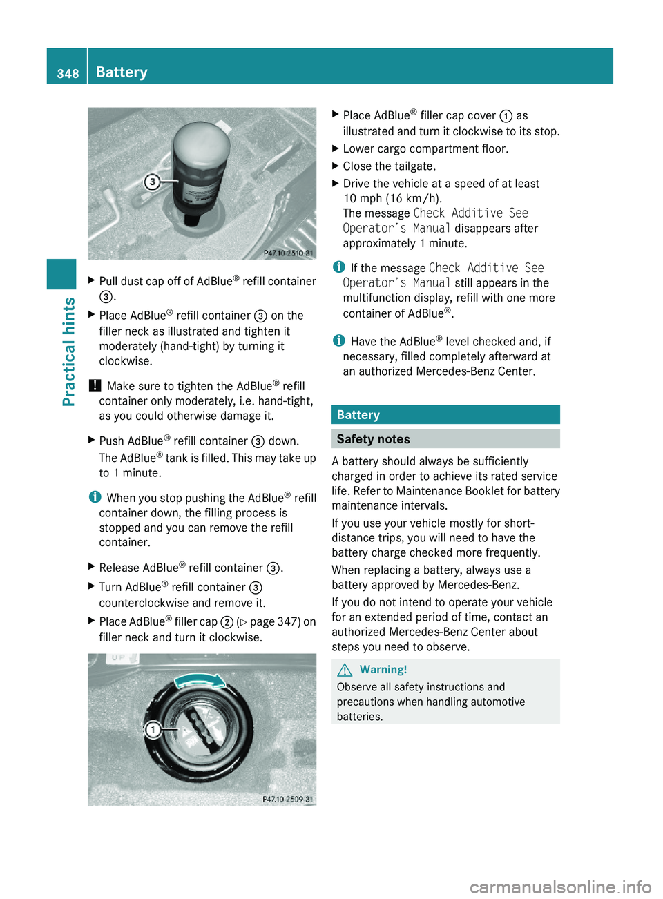 MERCEDES-BENZ GL 2010 Owners Manual XPull dust cap off of AdBlue® refill container
=.
XPlace AdBlue® refill container = on the
filler neck as illustrated and tighten it
moderately (hand-tight) by turning it
clockwise.
! Make sure to t MERCEDES-BENZ GL 2010 Owners Manual XPull dust cap off of AdBlue® refill container
=.
XPlace AdBlue® refill container = on the
filler neck as illustrated and tighten it
moderately (hand-tight) by turning it
clockwise.
! Make sure to t