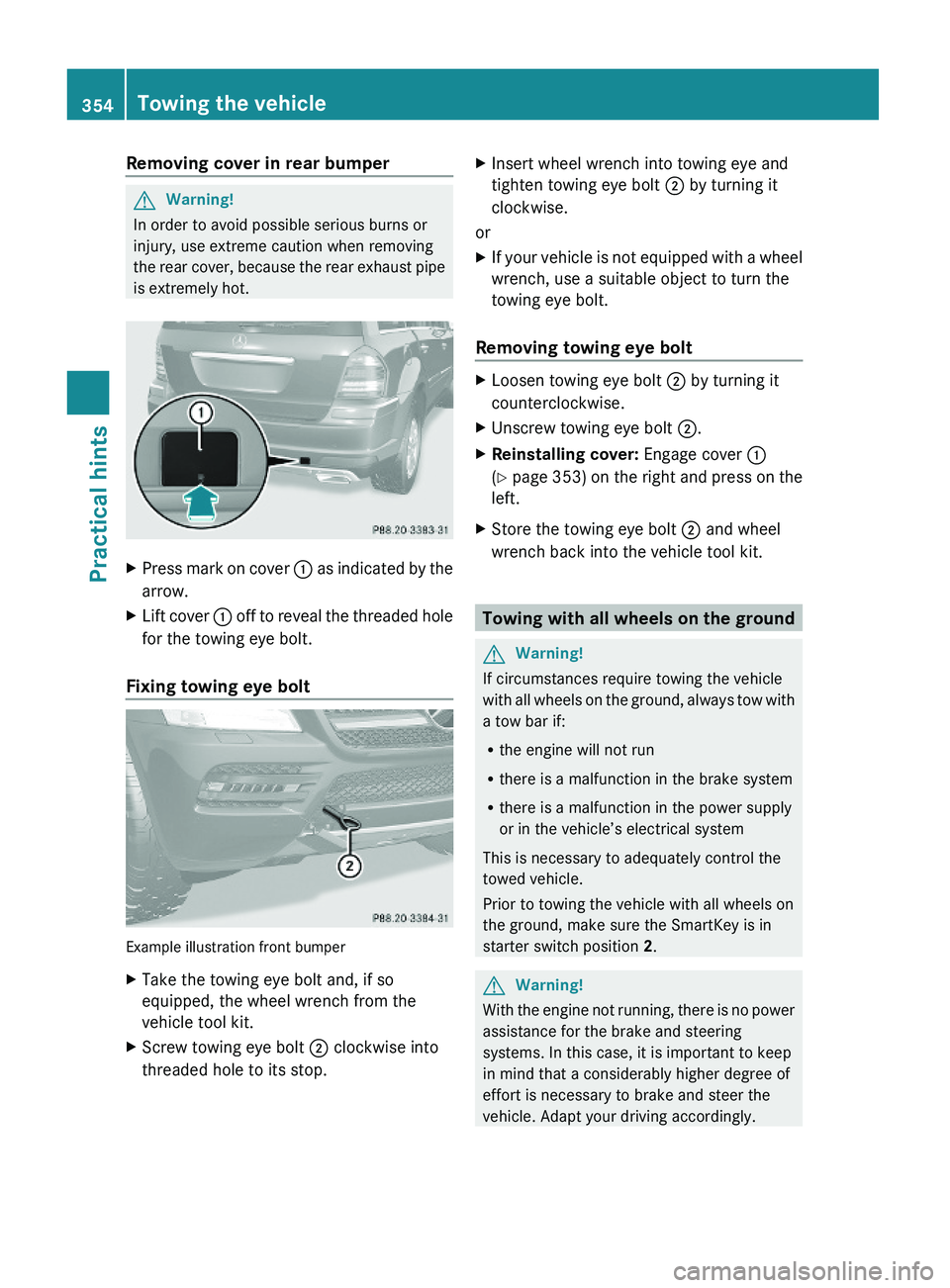 MERCEDES-BENZ GL 2010 Owners Manual Removing cover in rear bumperGWarning!
In order to avoid possible serious burns or
injury, use extreme caution when removing
the rear cover, because the rear exhaust pipe
is extremely hot.
XPress mark MERCEDES-BENZ GL 2010 Owners Manual Removing cover in rear bumperGWarning!
In order to avoid possible serious burns or
injury, use extreme caution when removing
the rear cover, because the rear exhaust pipe
is extremely hot.
XPress mark