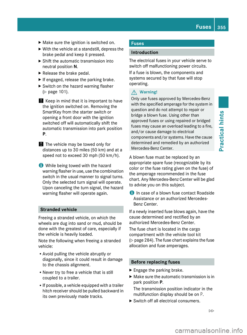 MERCEDES-BENZ GL 2010 Owners Manual XMake sure the ignition is switched on.XWith the vehicle at a standstill, depress the
brake pedal and keep it pressed.XShift the automatic transmission into
neutral position N.XRelease the brake peda MERCEDES-BENZ GL 2010 Owners Manual XMake sure the ignition is switched on.XWith the vehicle at a standstill, depress the
brake pedal and keep it pressed.XShift the automatic transmission into
neutral position N.XRelease the brake peda
