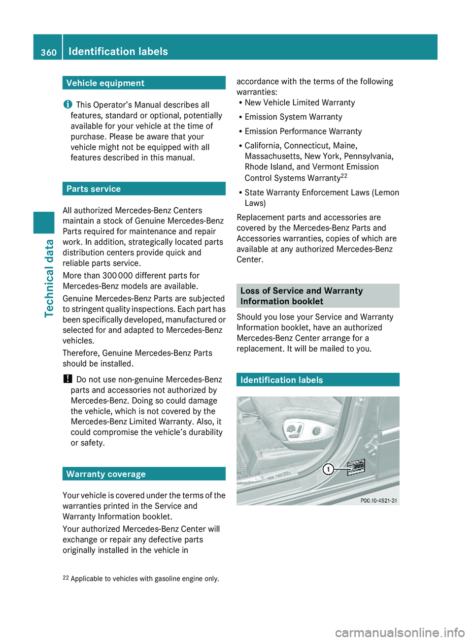 MERCEDES-BENZ GL 2010 Owners Manual Vehicle equipment
iThis Operator’s Manual describes all
features, standard or optional, potentially
available for your vehicle at the time of
purchase. Please be aware that your
vehicle might not be MERCEDES-BENZ GL 2010 Owners Manual Vehicle equipment
iThis Operator’s Manual describes all
features, standard or optional, potentially
available for your vehicle at the time of
purchase. Please be aware that your
vehicle might not be