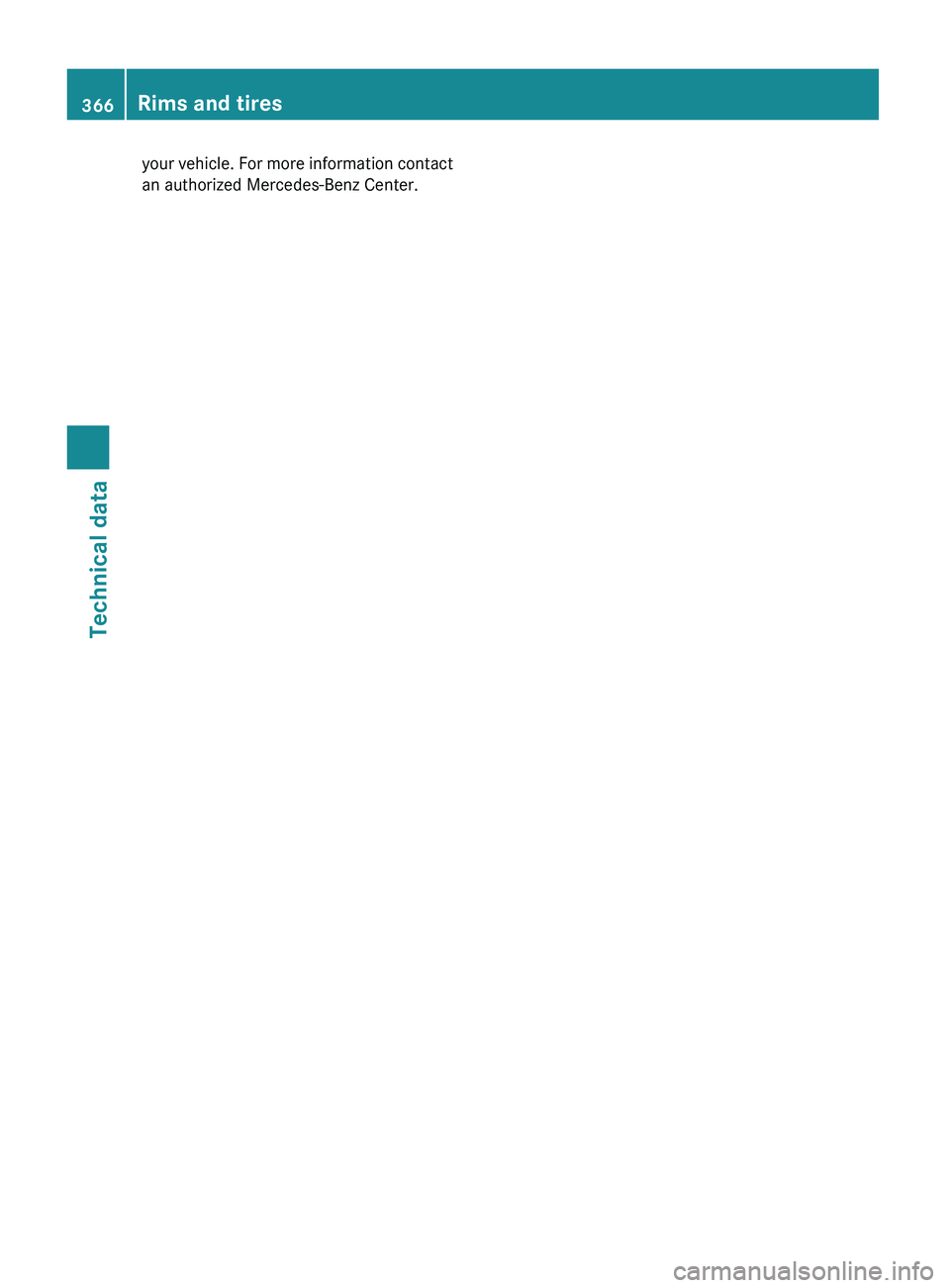 MERCEDES-BENZ GL 2010  Owners Manual your vehicle. For more information contact
an authorized Mercedes-Benz Center.366Rims and tiresTechnical data
X164_AKB; 5; 31, en-USd2ureepe,Version: 2.11.8.12009-09-11T12:30:16+02:00 - Seite 366 