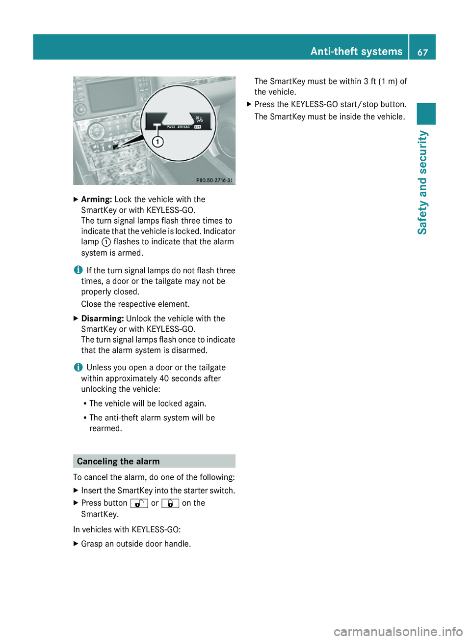 MERCEDES-BENZ GL 2010  Owners Manual XArming: Lock the vehicle with the
SmartKey or with KEYLESS-GO.
The turn signal lamps flash three times to
indicate that the vehicle is locked. Indicator
lamp : flashes to indicate that the alarm
syst