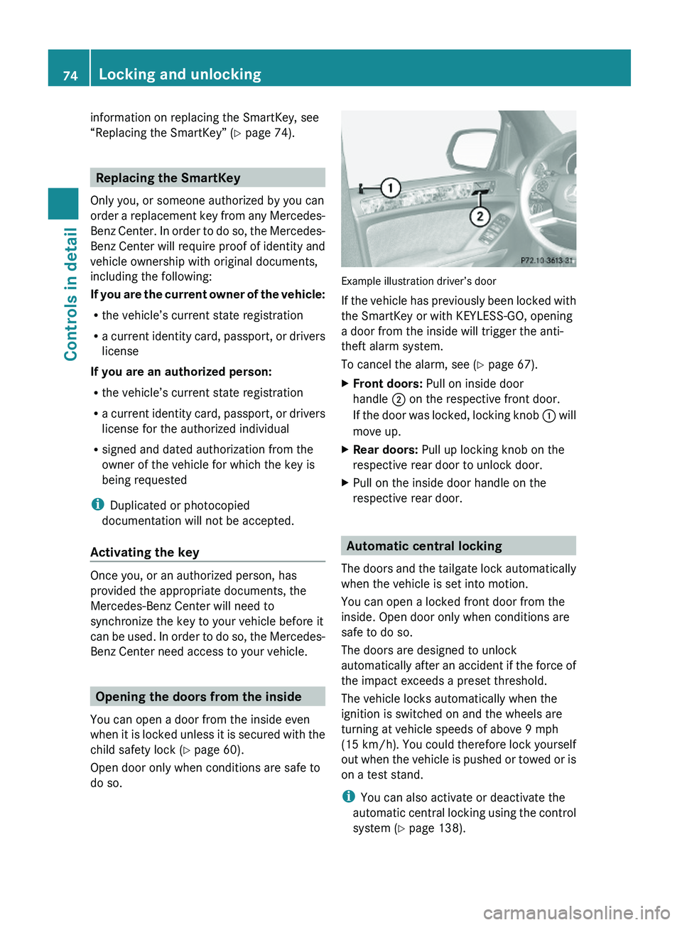 MERCEDES-BENZ GL 2010 Owners Manual information on replacing the SmartKey, see
“Replacing the SmartKey” (Y page 74).
Replacing the SmartKey
Only you, or someone authorized by you can
order a replacement key from any Mercedes-
Benz C MERCEDES-BENZ GL 2010 Owners Manual information on replacing the SmartKey, see
“Replacing the SmartKey” (Y page 74).
Replacing the SmartKey
Only you, or someone authorized by you can
order a replacement key from any Mercedes-
Benz C
