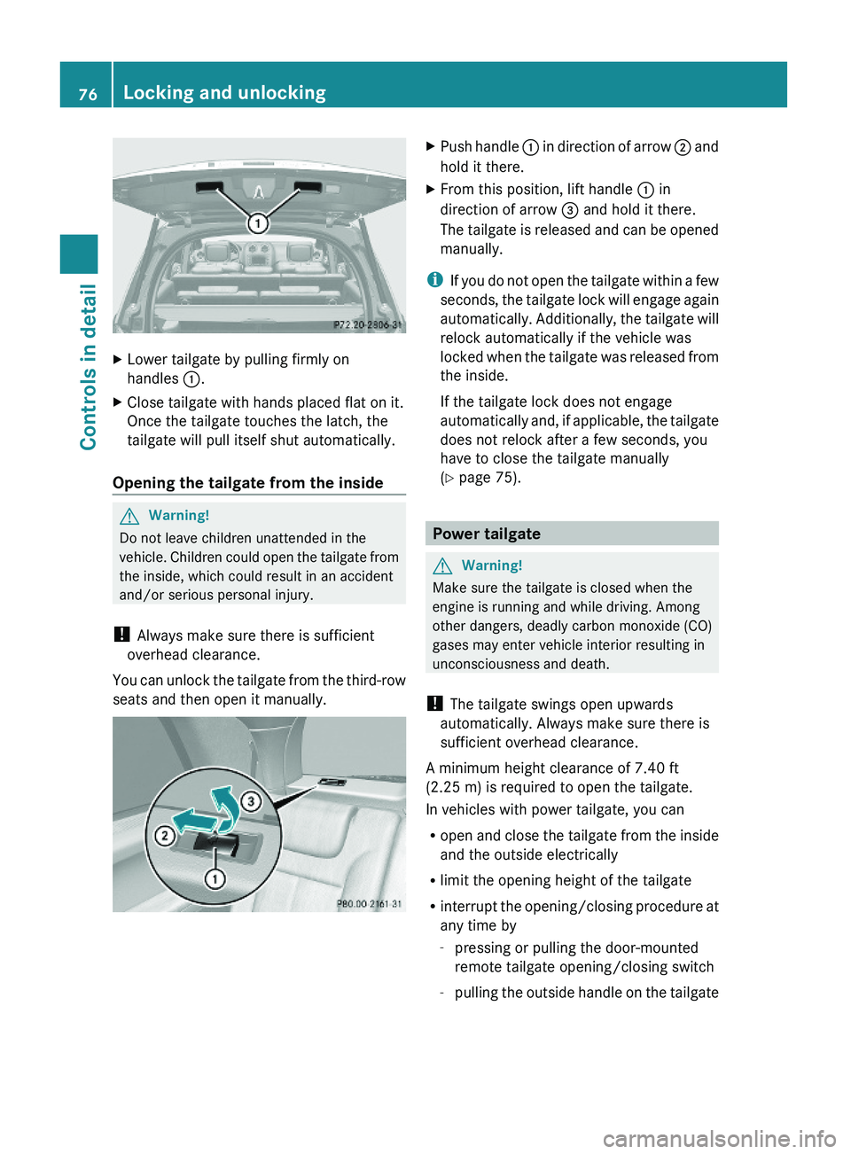 MERCEDES-BENZ GL 2010 Owners Manual XLower tailgate by pulling firmly on
handles :.
XClose tailgate with hands placed flat on it.
Once the tailgate touches the latch, the
tailgate will pull itself shut automatically.
Opening the tailgat MERCEDES-BENZ GL 2010 Owners Manual XLower tailgate by pulling firmly on
handles :.
XClose tailgate with hands placed flat on it.
Once the tailgate touches the latch, the
tailgate will pull itself shut automatically.
Opening the tailgat