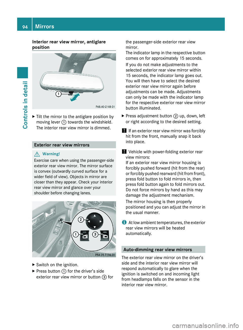 MERCEDES-BENZ GL 2010 Owners Manual Interior rear view mirror, antiglare
position
XTilt the mirror to the antiglare position by
moving lever : towards the windshield.
The interior rear view mirror is dimmed.
Exterior rear view mirrors MERCEDES-BENZ GL 2010 Owners Manual Interior rear view mirror, antiglare
position
XTilt the mirror to the antiglare position by
moving lever : towards the windshield.
The interior rear view mirror is dimmed.
Exterior rear view mirrors