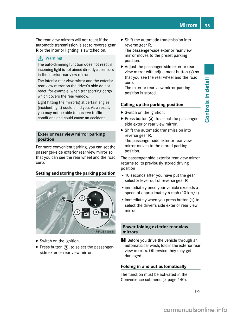 MERCEDES-BENZ GL 2010 Owners Manual The rear view mirrors will not react if the
automatic transmission is set to reverse gear
R or the interior lighting is switched on.
GWarning!
The auto-dimming function does not react if
incoming ligh MERCEDES-BENZ GL 2010 Owners Manual The rear view mirrors will not react if the
automatic transmission is set to reverse gear
R or the interior lighting is switched on.
GWarning!
The auto-dimming function does not react if
incoming ligh