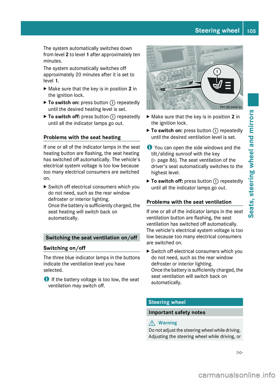 MERCEDES-BENZ GL 2011  Owners Manual The system automatically switches down
from level  2 to level  1 after approximately ten
minutes.
The system automatically switches off
approximately 20 minutes after it is set to
level  1.XMake sure 