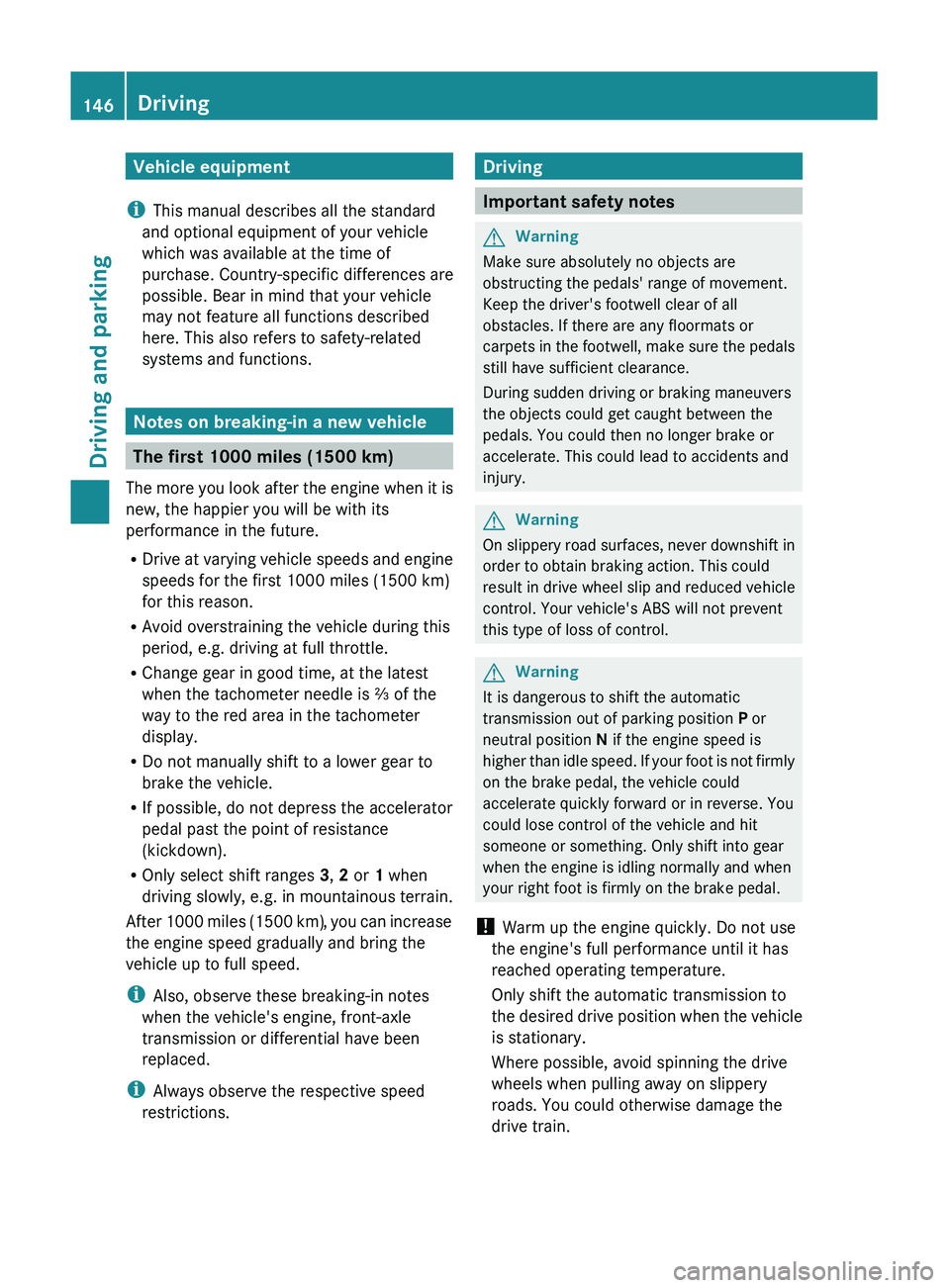 MERCEDES-BENZ GL 2011  Owners Manual Vehicle equipment
i This manual describes all the standard
and optional equipment of your vehicle
which was available at the time of
purchase. Country-specific differences are
possible. Bear in mind t