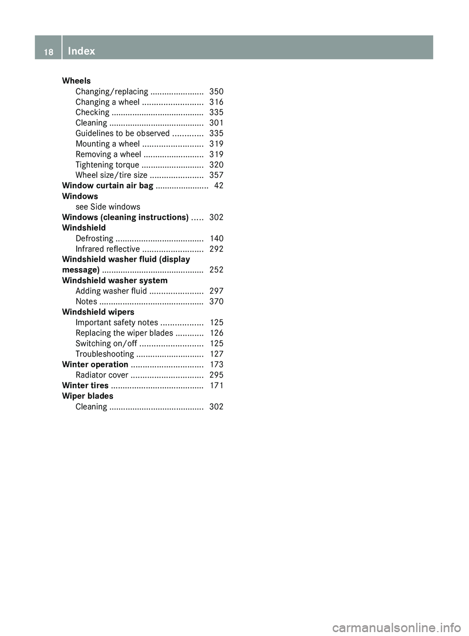 MERCEDES-BENZ GL 2011  Owners Manual WheelsChanging/replacing  .......................350
Changing a wheel  .......................... 316
Checking ........................................ 335
Cleaning ...................................