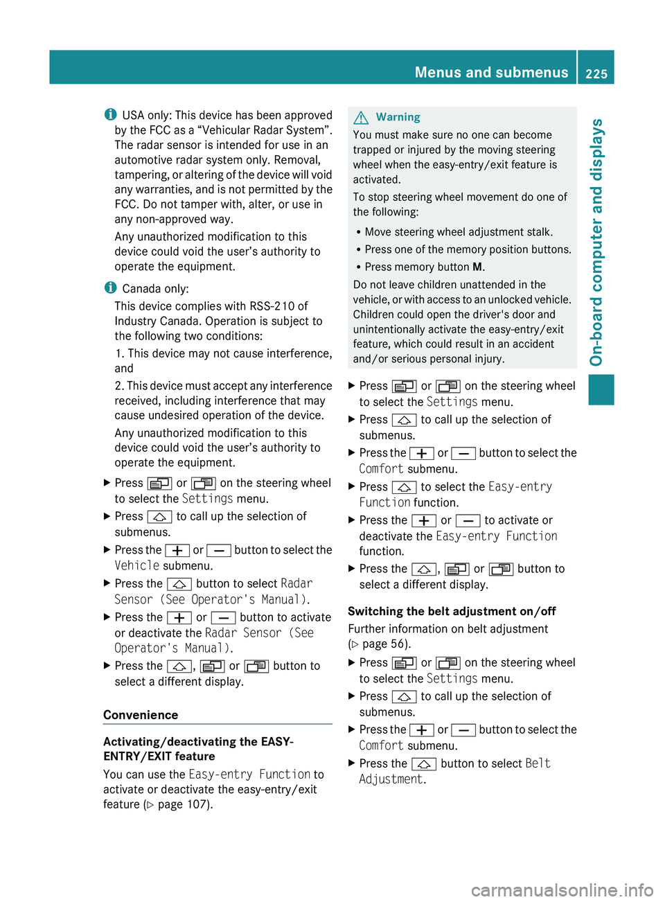 MERCEDES-BENZ GL 2011  Owners Manual iUSA only: This device has been approved
by the FCC as a “Vehicular Radar System”.
The radar sensor is intended for use in an
automotive radar system only. Removal,
tampering, or altering of the d
