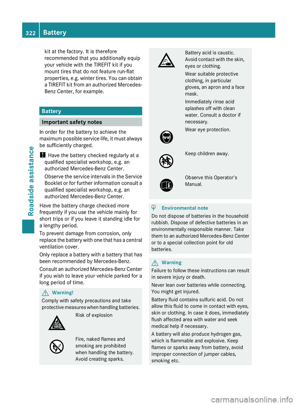 MERCEDES-BENZ GL 2011  Owners Manual kit at the factory. It is therefore
recommended that you additionally equip
your vehicle with the TIREFIT kit if you
mount tires that do not feature run-flat
properties, e.g. winter tires. You can obt