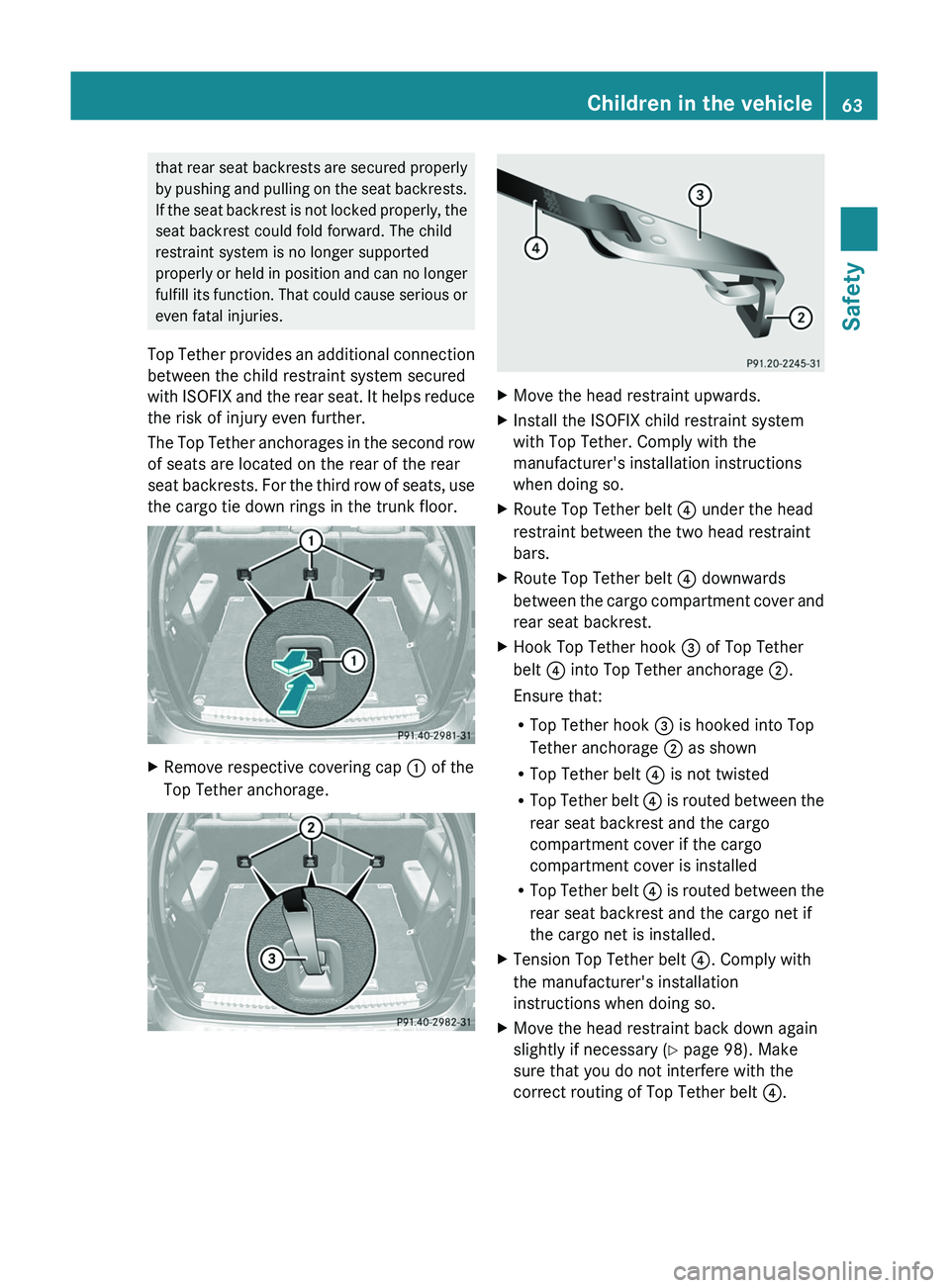 MERCEDES-BENZ GL 2011  Owners Manual that rear seat backrests are secured properly
by pushing and pulling on the seat backrests.
If the seat backrest is not locked properly, the
seat backrest could fold forward. The child
restraint syste