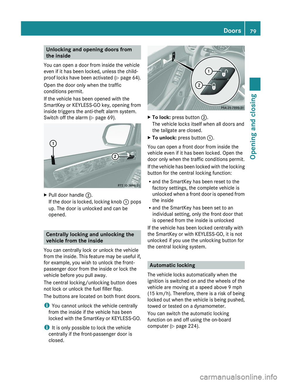MERCEDES-BENZ GL 2011  Owners Manual Unlocking and opening doors from
the inside
You can open a door from inside the vehicle
even if it has been locked, unless the child-
proof locks have been activated  (Y  page 64).
Open the door only 