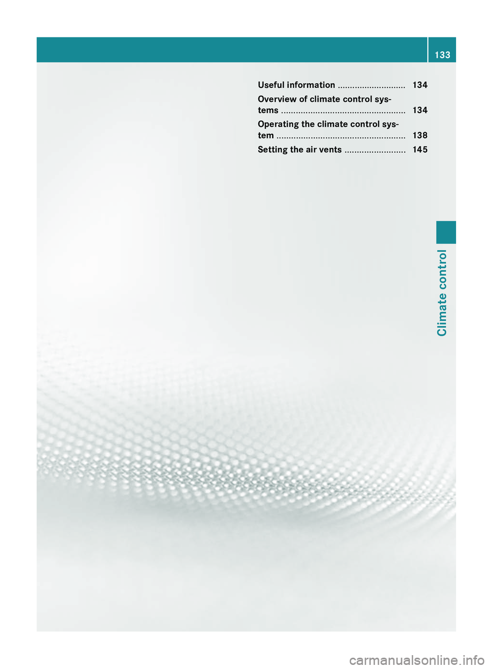 MERCEDES-BENZ GL 2012  Owners Manual Useful information ............................134
Overview of climate control sys-
tems  ................................................... 134
Operating the climate control sys-
tem  ..............