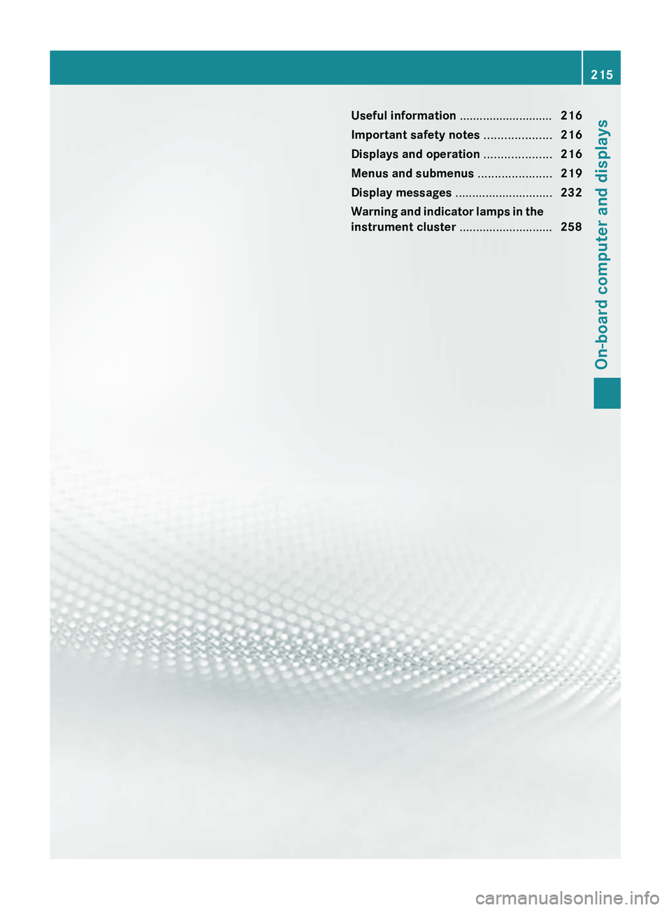 MERCEDES-BENZ GL 2012  Owners Manual Useful information ............................216
Important safety notes  ....................216
Displays and operation  ....................216
Menus and submenus  ......................219
Display