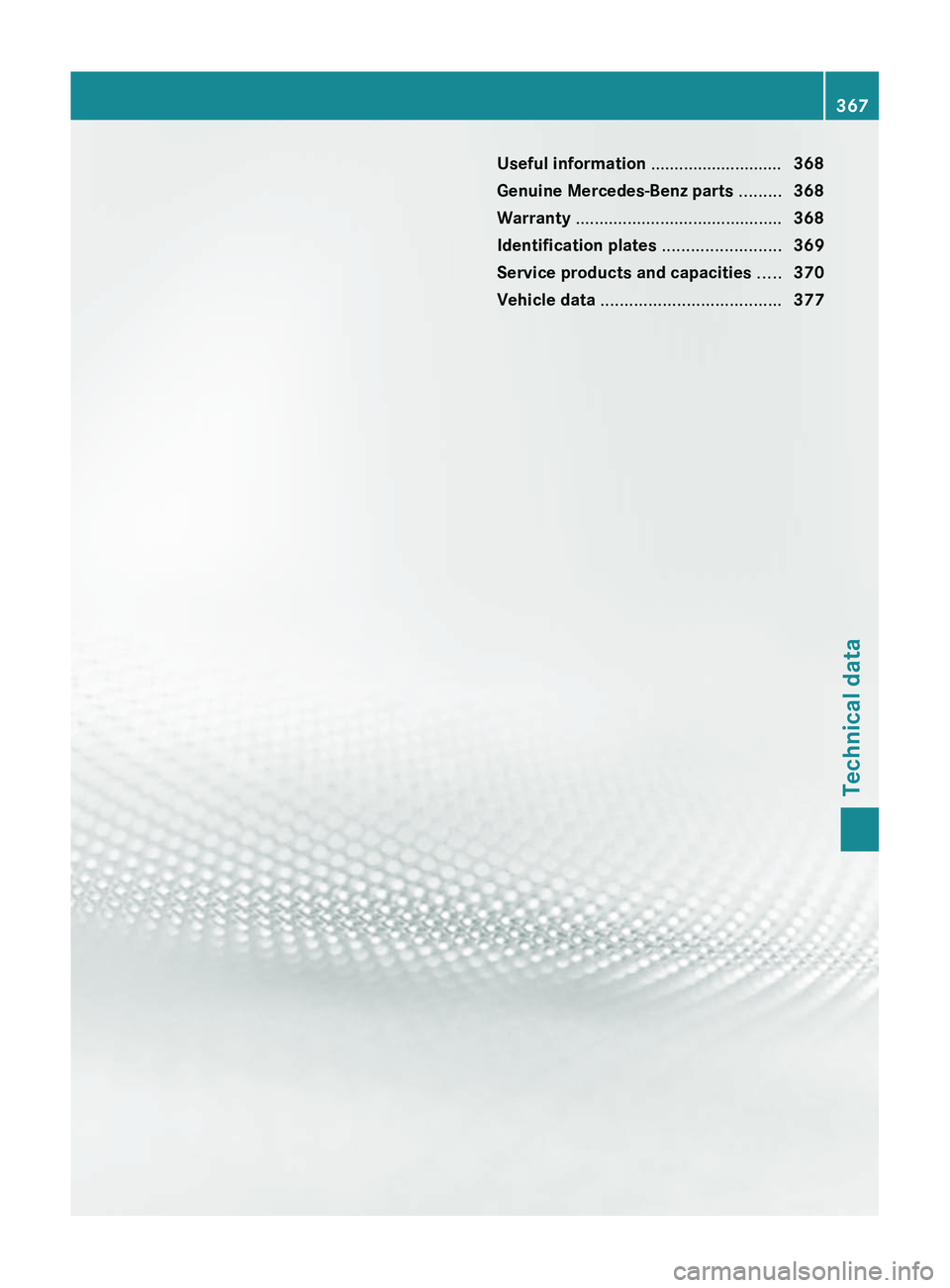 MERCEDES-BENZ GL 2012  Owners Manual Useful information ............................368
Genuine Mercedes-Benz parts  .........368
Warranty  ............................................ 368
Identification plates  .........................