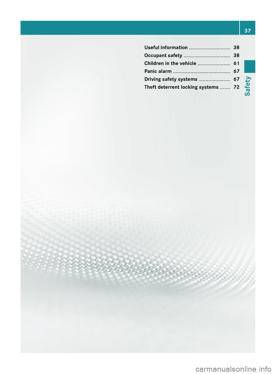 MERCEDES-BENZ GL 2012  Owners Manual Useful information ..............................38
Occupant safety  .................................. 38
Children in the vehicle  ........................61
Panic alarm  ............................