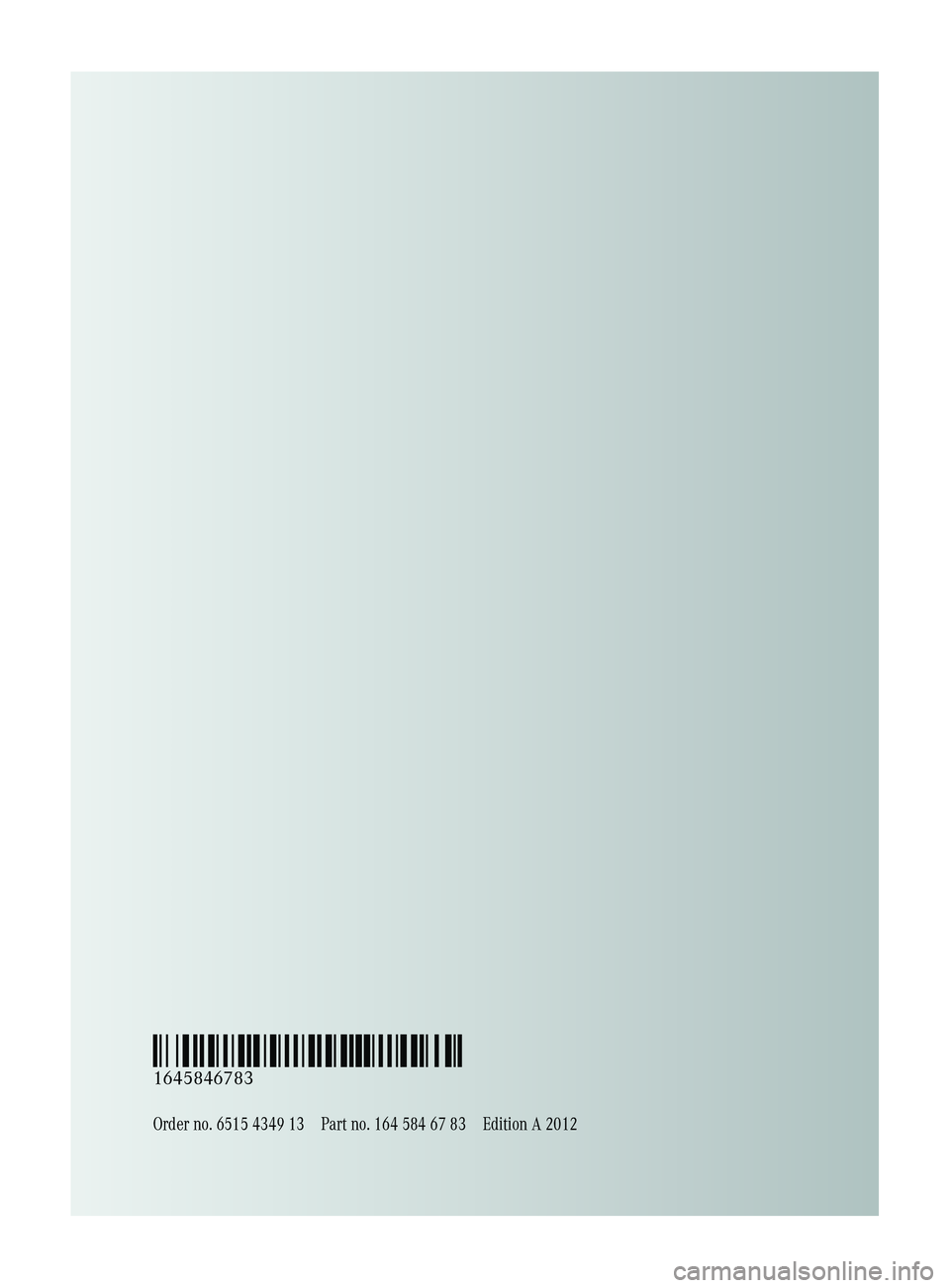 MERCEDES-BENZ GL 2012  Owners Manual Order no. 6515 4349 13Part no. 164 584 67 83Edition A 2012
É1645846783YËÍ
1645846783  