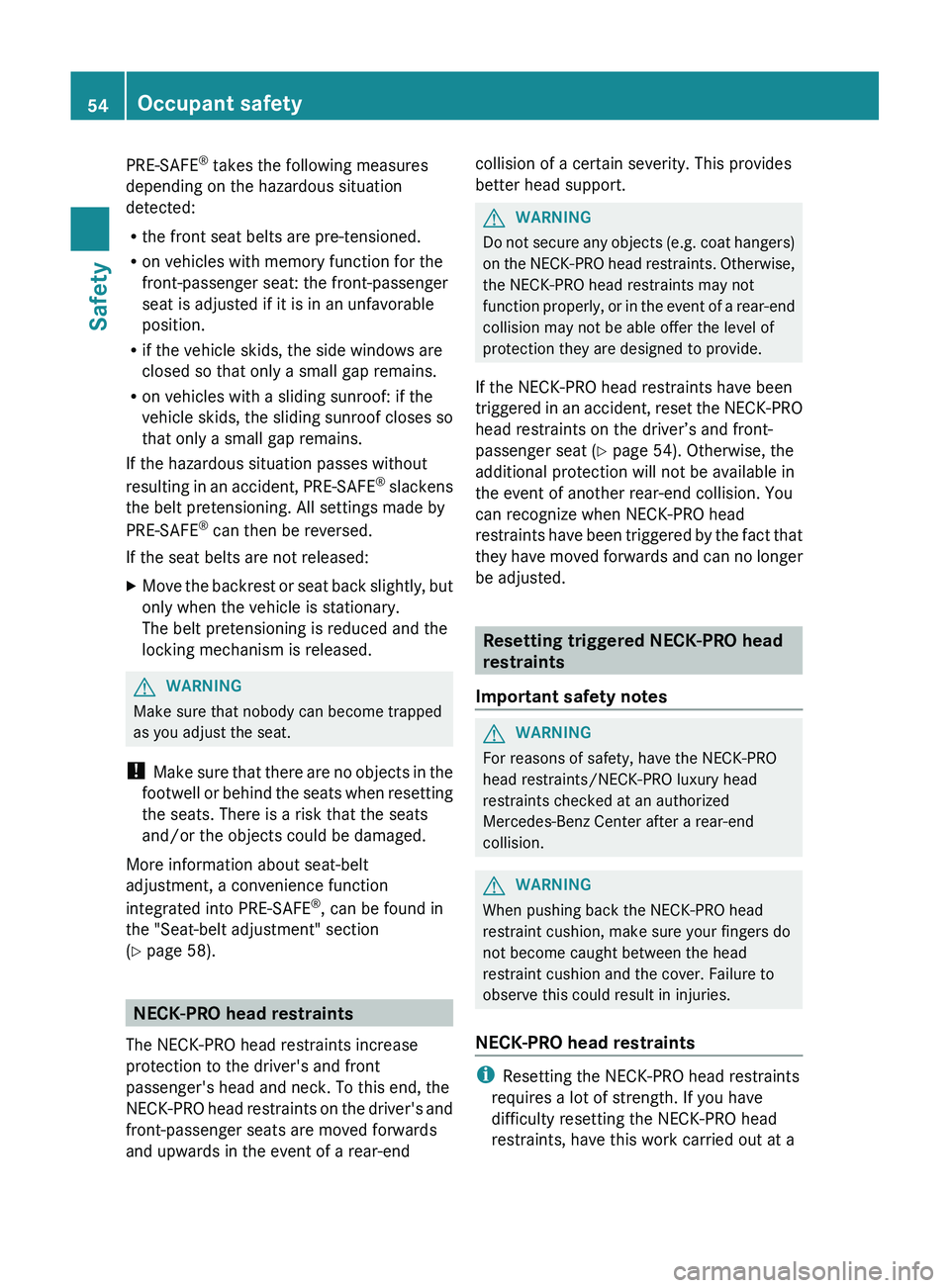 MERCEDES-BENZ GL 2012 Owners Manual PRE-SAFE®
takes the following measures
depending on the hazardous situation
detected:
R the front seat belts are pre-tensioned.
R on vehicles with memory function for the
front-passenger seat: the f MERCEDES-BENZ GL 2012 Owners Manual PRE-SAFE®
takes the following measures
depending on the hazardous situation
detected:
R the front seat belts are pre-tensioned.
R on vehicles with memory function for the
front-passenger seat: the f