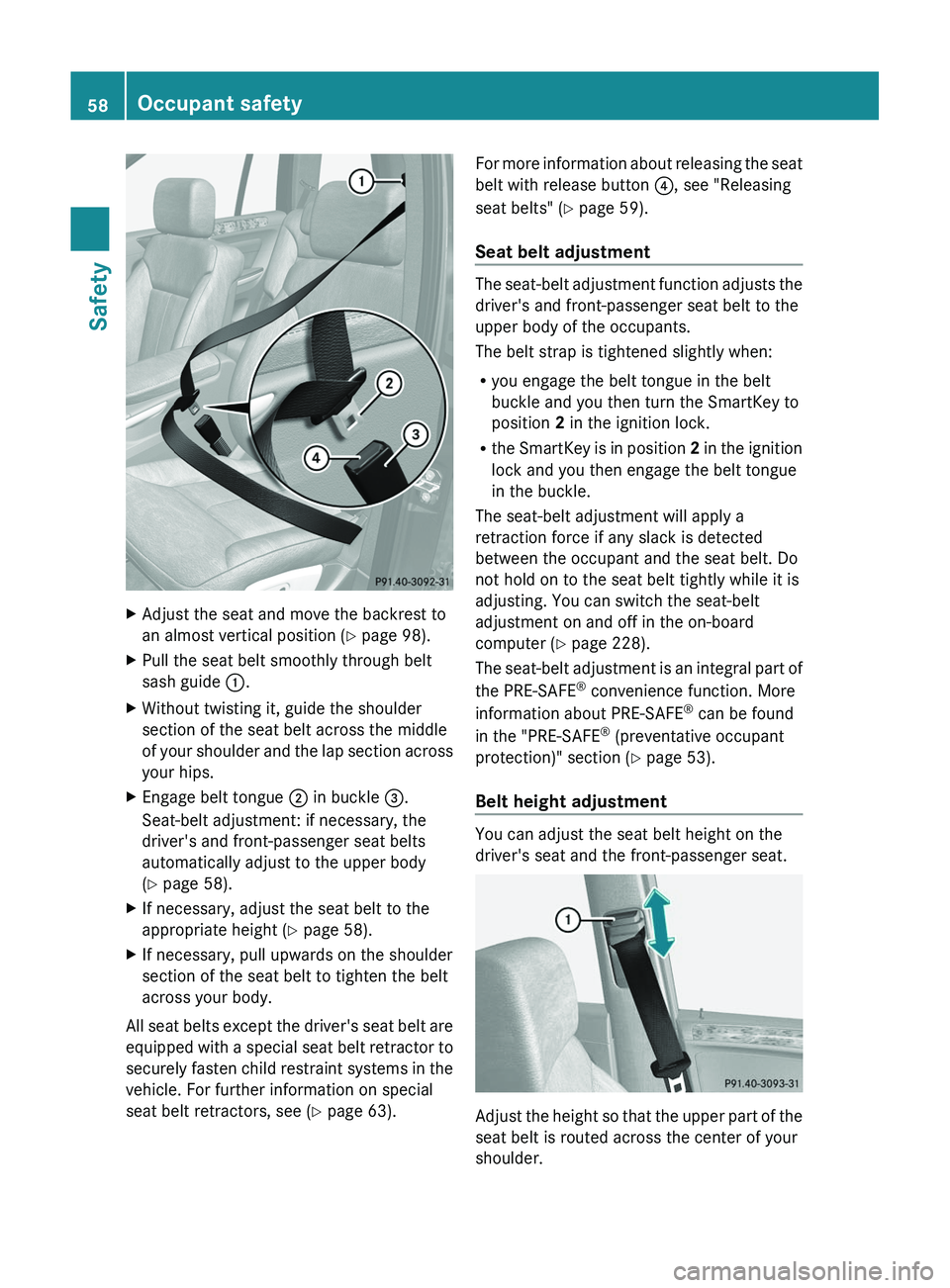 MERCEDES-BENZ GL 2012 Owners Manual XAdjust the seat and move the backrest to
an almost vertical position ( Y page 98).XPull the seat belt smoothly through belt
sash guide :.XWithout twisting it, guide the shoulder
section of the seat MERCEDES-BENZ GL 2012 Owners Manual XAdjust the seat and move the backrest to
an almost vertical position ( Y page 98).XPull the seat belt smoothly through belt
sash guide :.XWithout twisting it, guide the shoulder
section of the seat