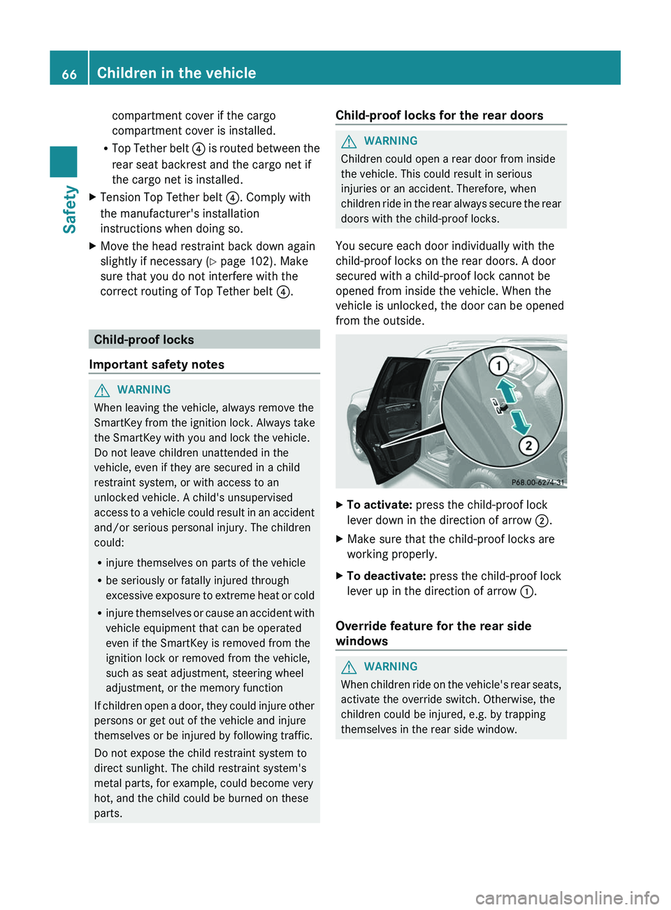 MERCEDES-BENZ GL 2012 Owners Manual compartment cover if the cargo
compartment cover is installed.
R Top Tether belt ? is routed between the
rear seat backrest and the cargo net if
the cargo net is installed.XTension Top Tether belt ? MERCEDES-BENZ GL 2012 Owners Manual compartment cover if the cargo
compartment cover is installed.
R Top Tether belt ? is routed between the
rear seat backrest and the cargo net if
the cargo net is installed.XTension Top Tether belt ?