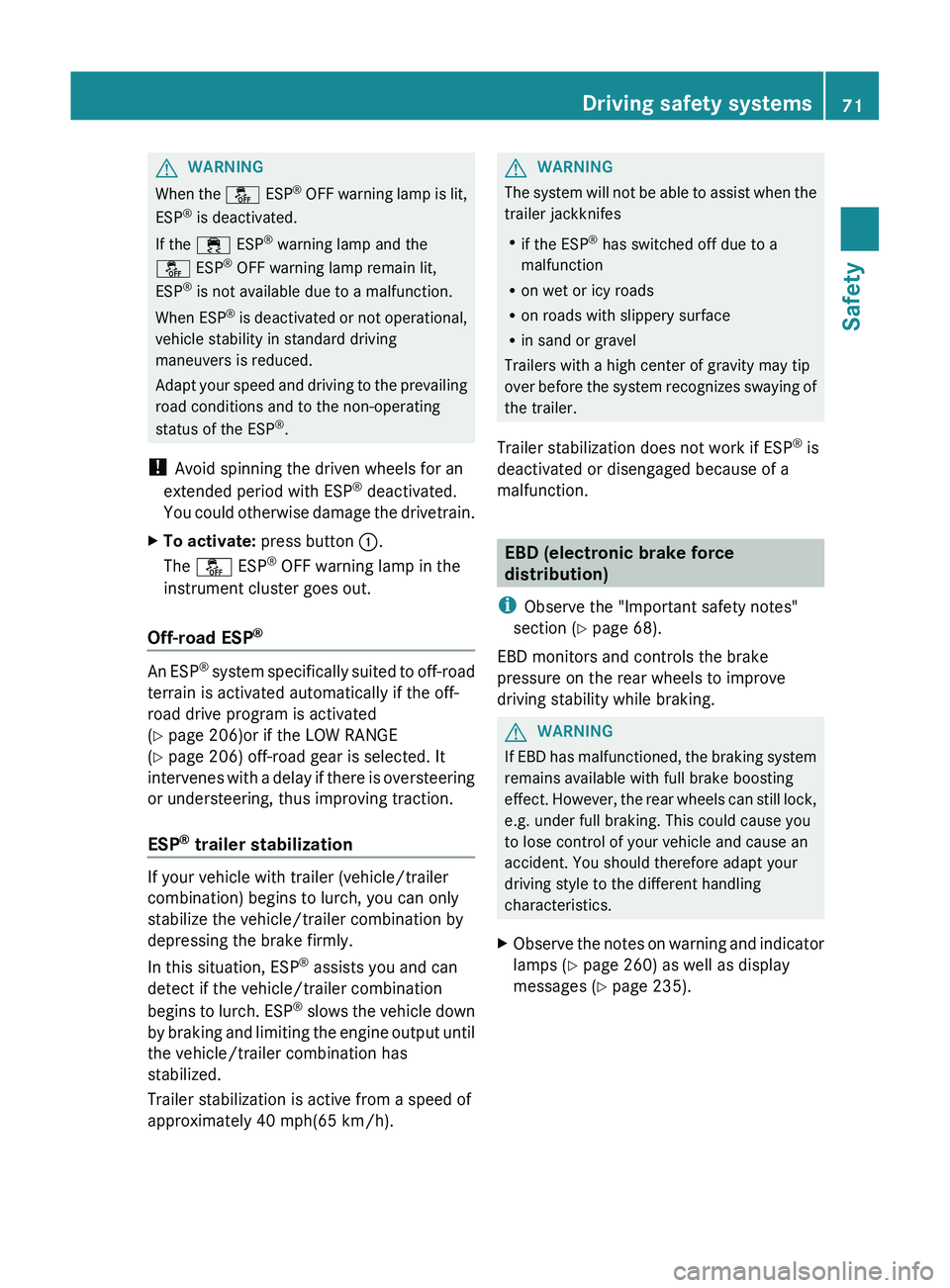 MERCEDES-BENZ GL 2012 Owners Manual GWARNING
When the å ESP®
OFF warning lamp is lit,
ESP ®
is deactivated.
If the ÷ ESP®
warning lamp and the
å ESP®
OFF warning lamp remain lit,
ESP ®
is not available due to a malfunctio MERCEDES-BENZ GL 2012 Owners Manual GWARNING
When the å ESP®
OFF warning lamp is lit,
ESP ®
is deactivated.
If the ÷ ESP®
warning lamp and the
å ESP®
OFF warning lamp remain lit,
ESP ®
is not available due to a malfunctio
