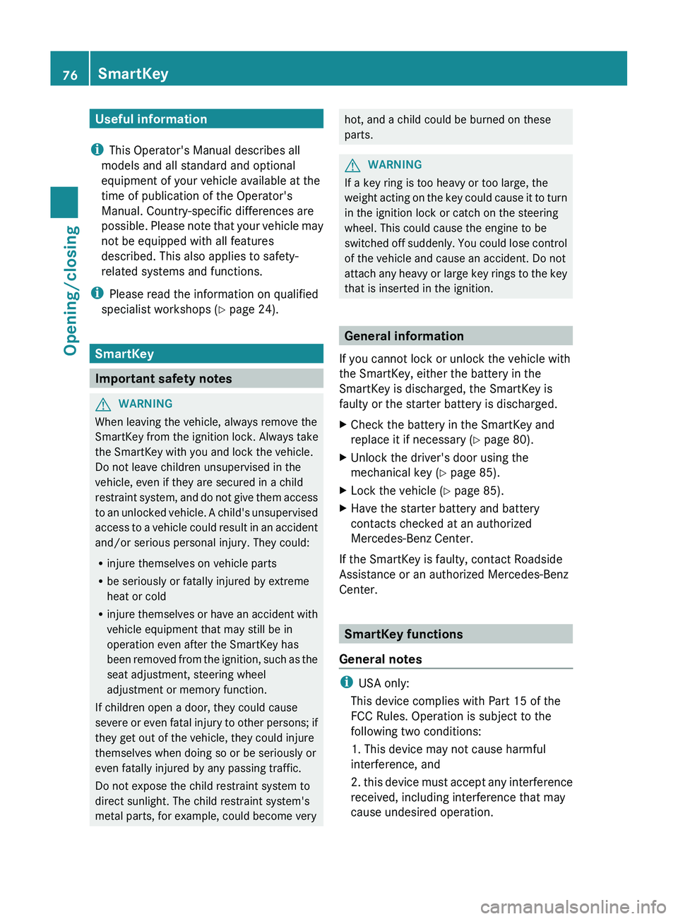 MERCEDES-BENZ GL 2012 Owners Manual Useful information
i This Operator's Manual describes all
models and all standard and optional
equipment of your vehicle available at the
time of publication of the Operator's
Manual. Country- MERCEDES-BENZ GL 2012 Owners Manual Useful information
i This Operator's Manual describes all
models and all standard and optional
equipment of your vehicle available at the
time of publication of the Operator's
Manual. Country-